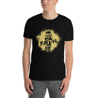 We Walk by Faith - Mens 100% Cotton T-Shirt