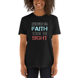 Walk By Faith - Womens 100% Cotton T-Shirt